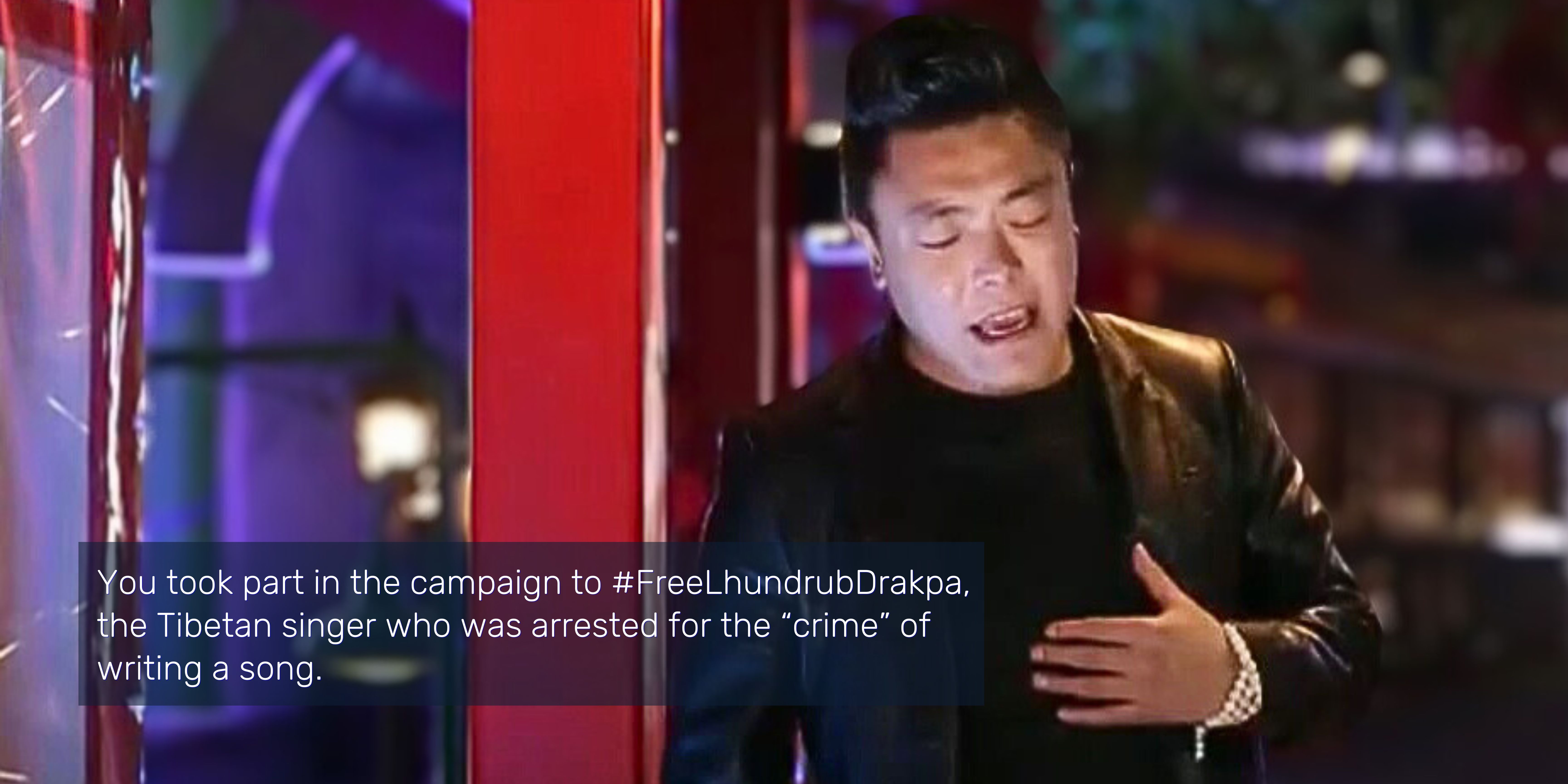 You took part in the campaign to #FreeLhundrubDrakpa, the Tibetan singer who was arrested for the “crime” of writing a song.