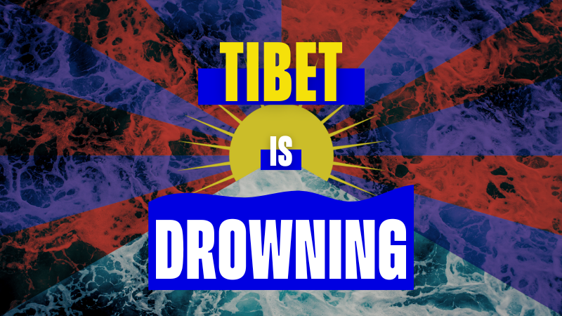 Tibetan flag overlaid with the text "Tibet Is Drowning" - rough water is showing through the flag