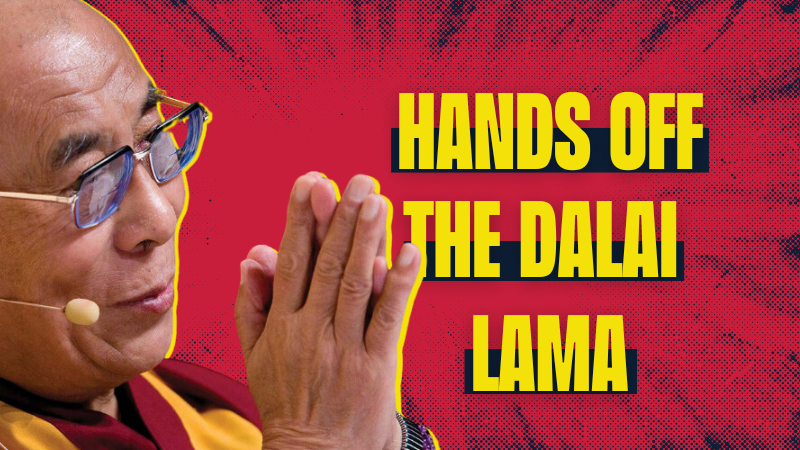 Image of His Holiness the 14th Dalai Lama with his hands in prayer, and a header title in bold yellow that reads "Hands Off The Dalai Lama".